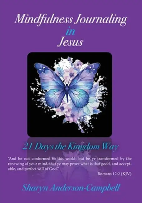Mindfulness Journaling in Jesus: 21 Days the Kingdom Way by Sharyn Anderson-Campbell
