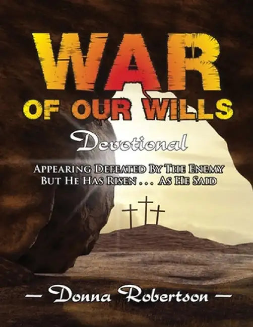 War of Our Wills: Devotional by Donna Robertson