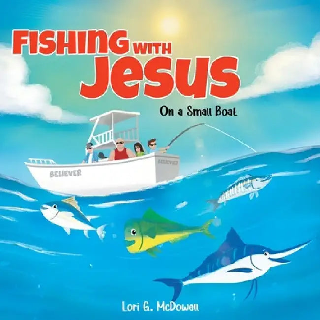 Fishing with Jesus on a Small Boat by Lori G. McDowell