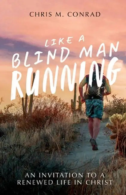 Like a Blind Man Running by Chris M. Conrad