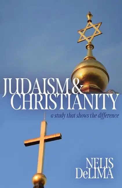 Judaism & Christianity: A Study That Shares the Difference by Nelis de Lima