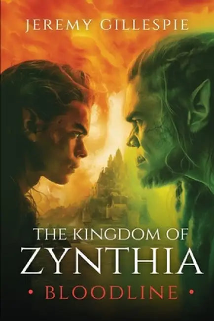 The Kingdom of Zynthia: Bloodline by Jeremy Gillespie