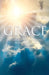 Grace: Encouraging, Uplifting, Inspirational! by John Broderick