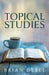 Topical Studies: Volume I by Brian Detel