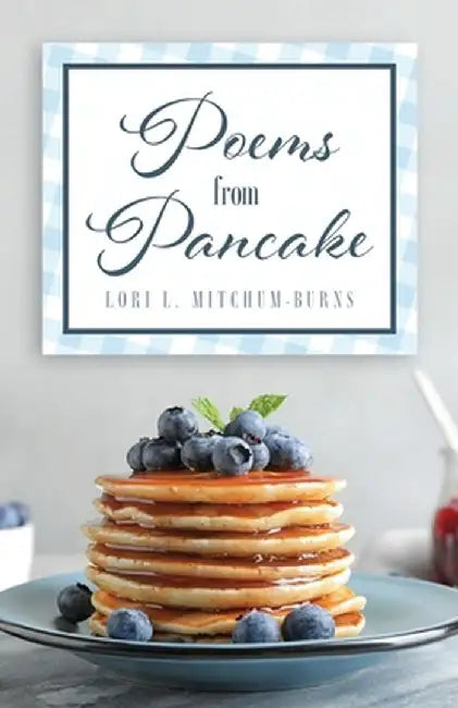 Poems from Pancake by Lori L. Mitchum-Burns