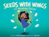 Seeds with Wings Are Wondrous Things by Shana Joseph, Stan Perl