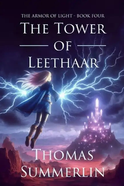 The Tower of Leethaar: Armor of Light - Book Four by Thomas Summerlin