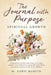 The Journal with Purpose: Spiritual Growth by M. Dawn Martin