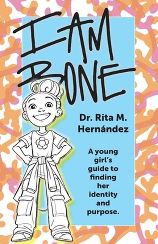 I Am Bone by Rita M. Hernandez