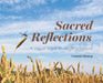Sacred Reflections: A Visual Walk through Scripture by Connie Henry
