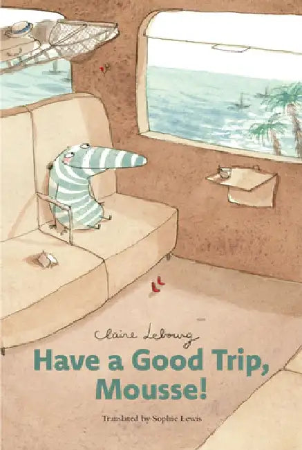 Have a Good Trip, Mousse! by Claire Lebourg