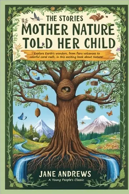 The Stories Mother Nature Told Her Child by Jane Andrews