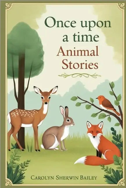 Once Upon a Time Animal Stories by Carolyn Sherwin Bailey