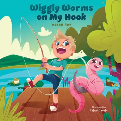Wiggly Worms on My Hook by Debra Ray