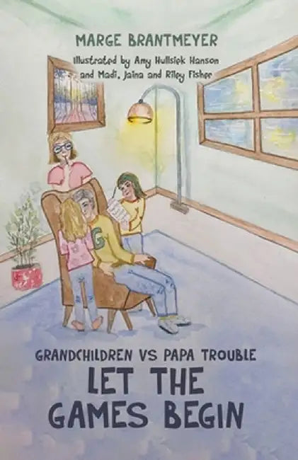 Grandchildren vs Papa Trouble - Let the games begin: Illustrated by Amy Hullsiek Hanson and Madi, Jaina and Riley Fisher by Marge Brantmeyer