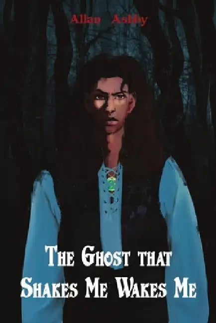 The Ghost that Shakes Me Wakes Me by Allan Ashby