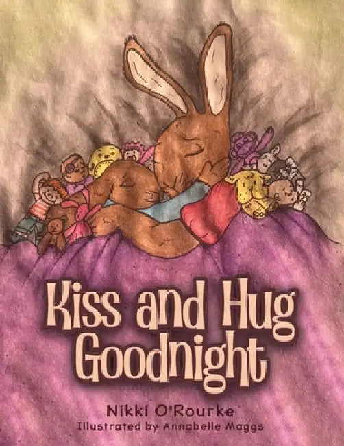Kiss and Hug Goodnight by Nikki O'Rourke