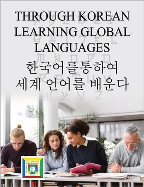 Through Korean Learning Global Languages by Jung-Il, Lee