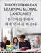 Through Korean Learning Global Languages by Jung-Il, Lee