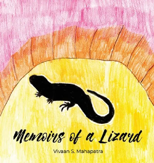 Memoirs of a Lizard by Vivaan S. Mahapatra