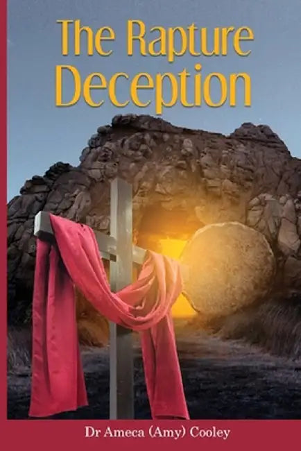 The Rapture Deception by Ameca Cooley