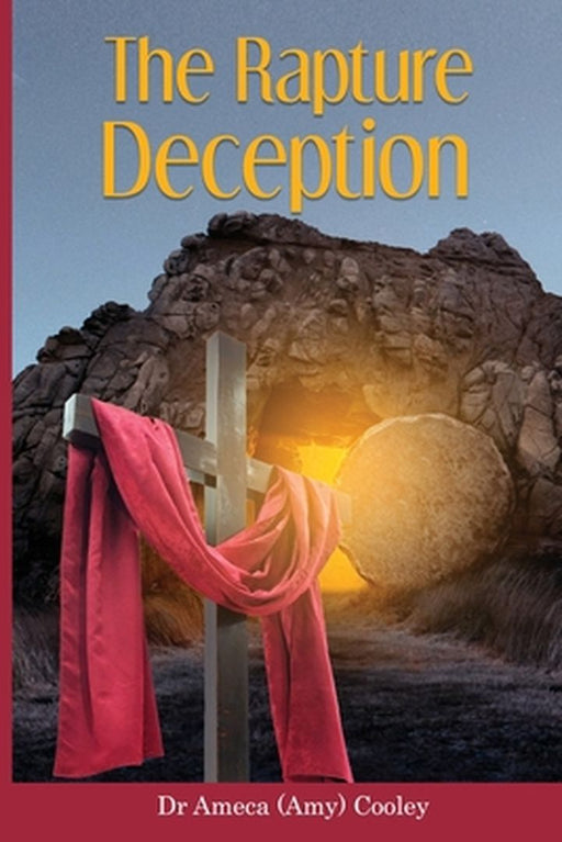 The Rapture Deception by Ameca Cooley