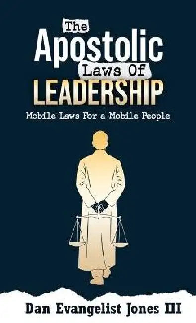 The Apostolic Laws of Leadership by Dan Evangelist Jones
