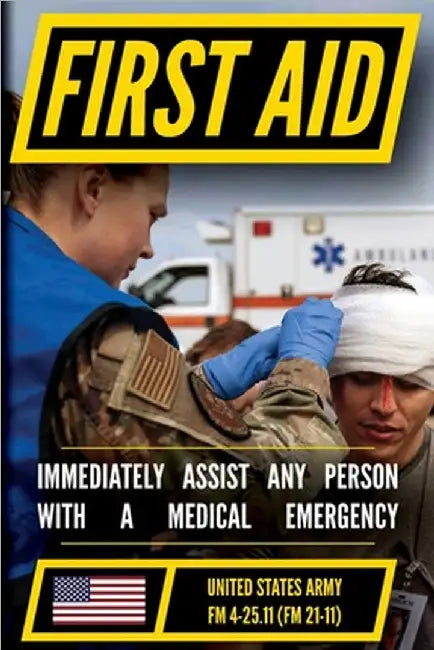 First Aid - FM 4-25.11 US Army Field Manual (2002 Civilian Reference Edition): Unabridged Manual On Military First Aid Skills And Procedures (Latest R by Navy Us Departments of the Army