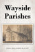 Wayside Parishes by James Arva Shirer B. D. M. a.
