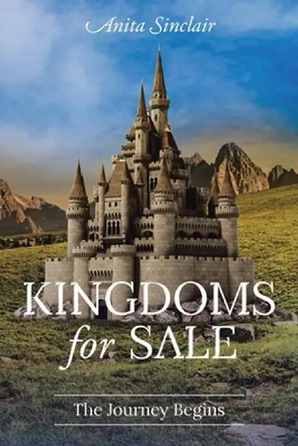 Kingdoms for Sale: The Journey Begins by Anita Sinclair