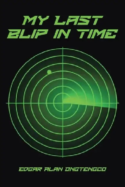 My Last Blip in Time by Edgar Alan Ongtengco