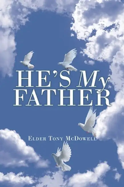 He's My Father by Elder Tony McDowell