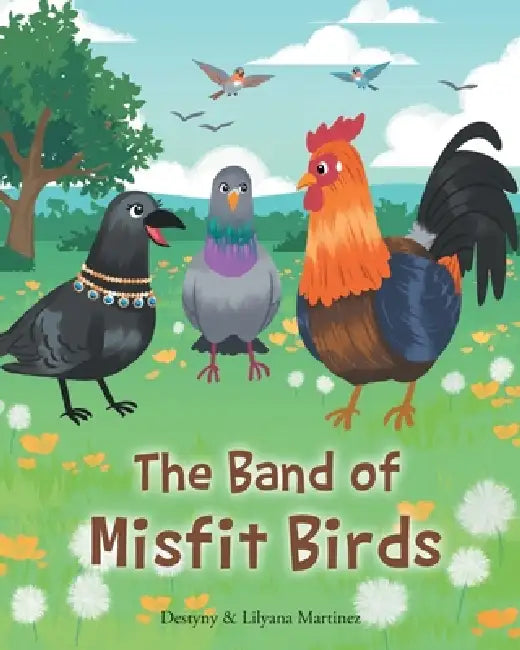 The Band of Misfit Birds by Destyny Martinez, Lilyana Martinez