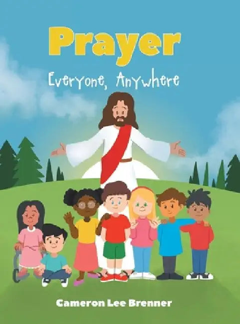 Prayer: Everyone, Anywhere by Cameron Lee Brenner