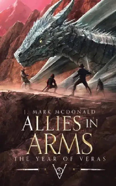 Allies in Arms: The Year of Veras Book 5 by J. Mark McDonald
