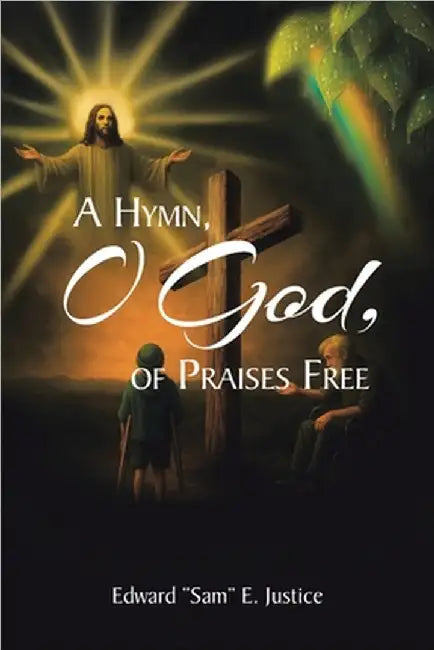 A Hymn, O God, of Praises Free by Justice, Edward Sam E.