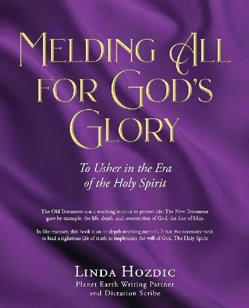 Melding All for God's Glory: To Usher in the Era of the Holy Spirit by Linda Hozdic