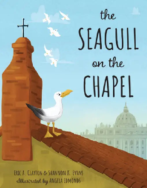The Seagull on the Chapel: A Story of Value and Worth by Shannon K. Evans, Eric A. Clayton, Angela Edmonds