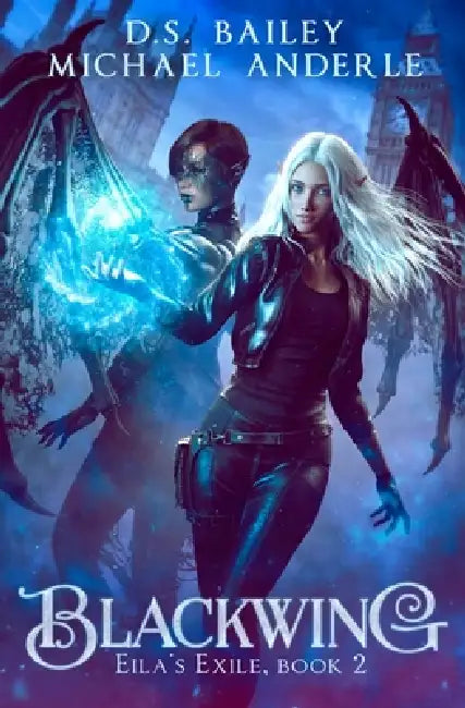 Blackwing by D. S. Bailey, Michael Anderle