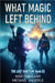 What Magic Left Behind by Martha Carr