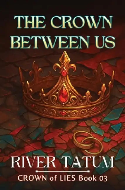 The Crown Between Us by River Tatum, Michael Anderle