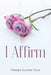 I Affirm by Monique Payne