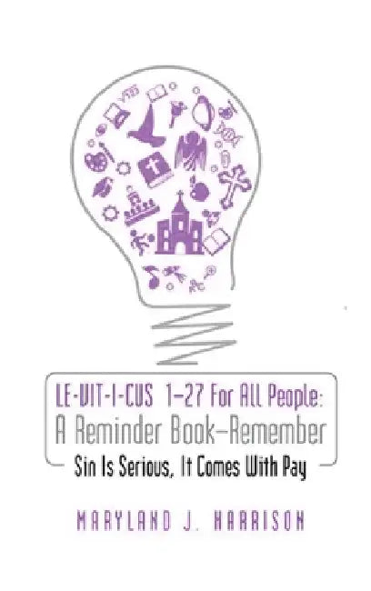 LEVITICUS 1-27 For All People 'A Reminder Book - Remember': Sin Is Serious, It Comes with Pay: Sin is Serious, It comes with pay!: Sin is Serious: A R by Maryland Harrison