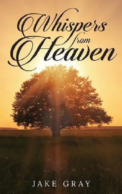 Whispers From Heaven by Jake Gray