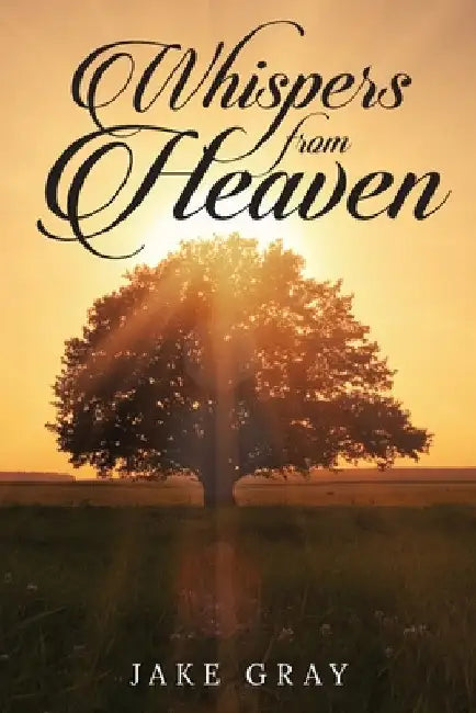 Whispers From Heaven by Jake Gray