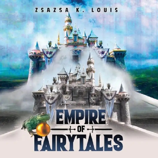 Empire of Fairy Tales by Zsazsa K. Louis