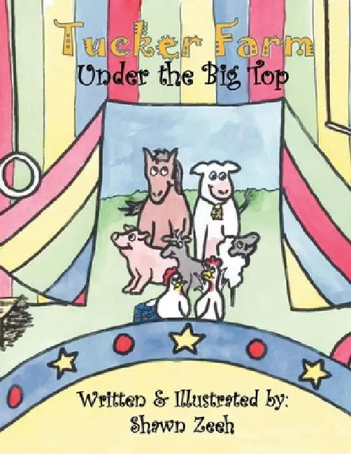 Tucker Farm: Under the Big Top by Shawn Zeeh