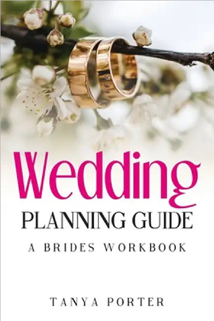 Wedding Planning Guide, A Brides Work Book by Porter, Tanya