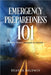 Emergency Preparedness 101: A Multi- Faceted Approach To Survival by Deanna Baldwin