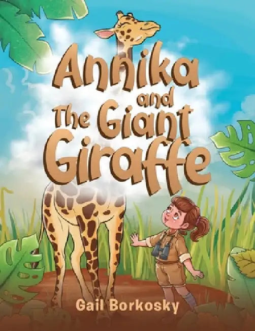 Annika and the Giant Giraffe by Gail Borkosky